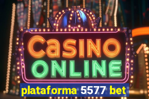 plataforma 5577 bet